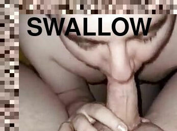 Sucking my boyfriend until he cums in my mouth. Swallowing all his good cum