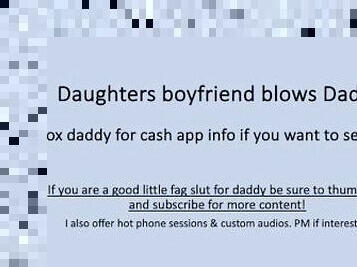 Daughters Boyfriend Sucks Daddy Dick (Verbal Dirty Talk)