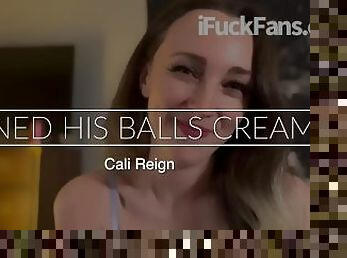DRAINED HIS BALLS CREAMPIE- Cali Reign - I FUCK FANS DOT COM