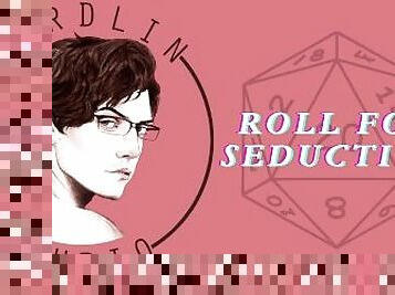 Seducing your nerdy Dungeon Master? Roll For Seduction!