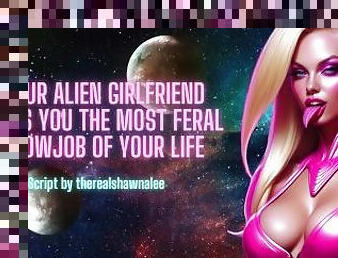 Your Alien Girlfriend Gives You The Most Feral Blowjob Of Your LIfe ? ASMR Audio Roleplay