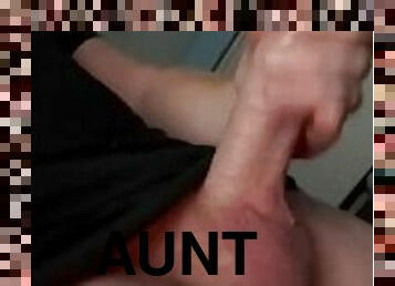 Step-Aunt Asked to Record Me Stroking My Thick Young Cock