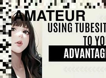Using tubesites to your advantage