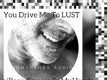 You Drive Me to Lust - Appreciation - M4F - Passionate Sex