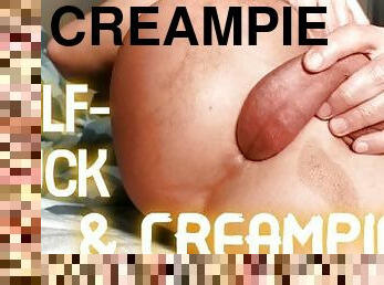 Selffuck and huge load creampie