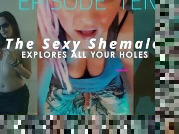 Episode 10 The Sexy Shemale Explores your holes ME AS A SHEMALE