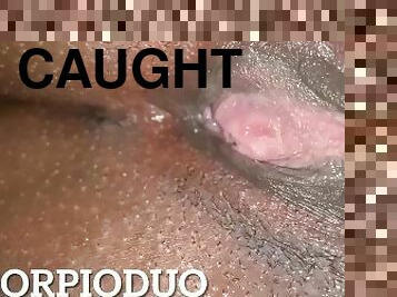Almost Got Caught Playing with my Wet Pussy Scorpioduo