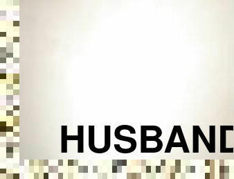 HUSBAND CUMS IN MY PUSSY