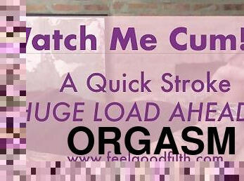 LOUD MALE ORGASM: A Quick Stroke & HUGE LOAD From My Thick Throbbing Cock