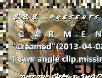 2013: Carmen "creamed" missing one cum angle - JUST THE CUMSHOT version