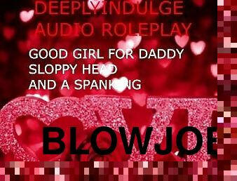 GOOD GIRL FOR DADDY SLOPPY HEAD A HARD SPANKING AND AFTERCARE  (AUDIO ROLEPLAY)