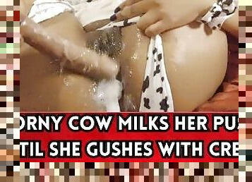 SEXY HORNY COW SLUT MILKS her CREAMY PUSSY until she SQUIRTS and CREAMS all over HER SILK SHEETS!