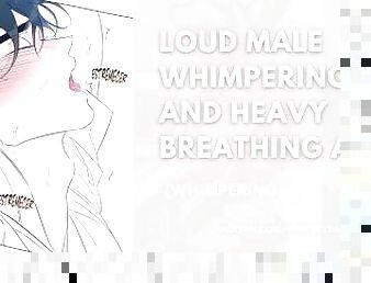 Loud Whimpering Male Moaning and Full-Body Orgasm  heavy breathing asmr