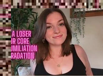 You're a Loser to Your Core - Verbal Humiliation and Degradation